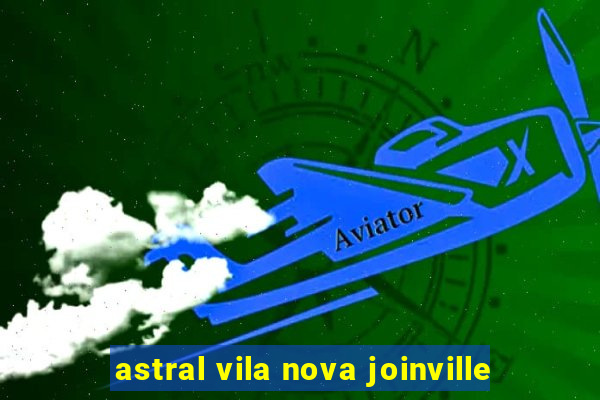 astral vila nova joinville